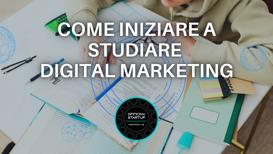 Come iniziare a studiare digital marketing